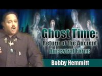 Bobby Hemmitt | Ghost Time: Return of Ancient Ancestral Force – Pt. 1/6