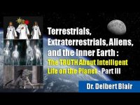 Dr. Delbert Blair Reveals Truth About Inner Earth, Extraterrestrials, UFOs & Aliens, Pt. 3