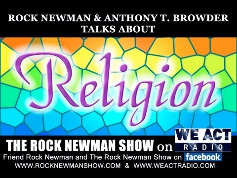 Anthony T. Browder sits with Rock Newman to discuss religion and it’s origin