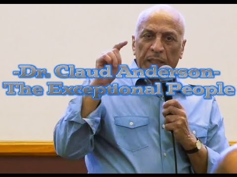 Dr. Claud Anderson- The Exceptional People