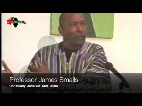 Prof  James Smalls  Christianty  Judaism  & Islam The Break Down Of 3 Religions
