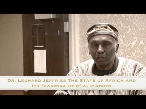 Dr. Leonard Jeffries on The State of Africa and Its Diaspora by @SalimAdofo