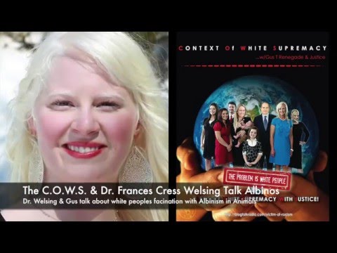 The C.O.W.S. & Dr. Frances Cress Welsing Talk Albinos