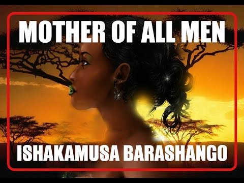 MOTHER OF ALL MEN – Dr.ISHAKAMUSA BARASHANGO