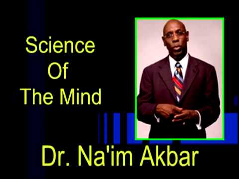 Ancient Kemet Science Of The Mind pt1 (Dr. Na’im Akbar)