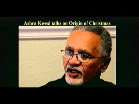Ashra Kwesi Speaks on the Origin of Christmas, Symbolism and Myths