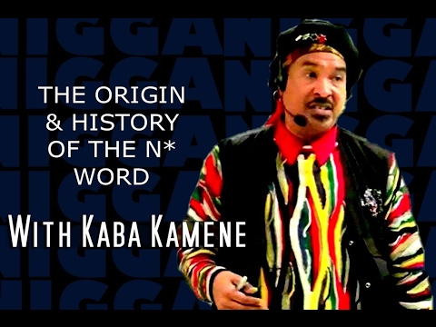 The Origin and History of the #Nword with Kaba Hiawatha Kamene