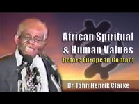 Dr. John Henrik Clarke | African Spiritual and Human Values Before European Contact