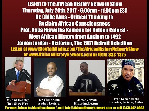 Part 2: Prof. Kaba Kamene – West African & Ancient History, Dr. Chike Akua, Jamon Jordan – 7-20-17