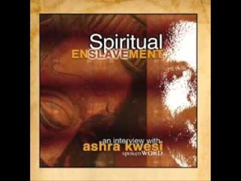 Spiritual Enslavement -Ashra Kwesi (Spoken Word)