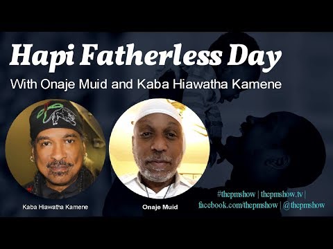 Hapi Fatherless Day with Onaje Muid and Kaba Hiawatha Kamene