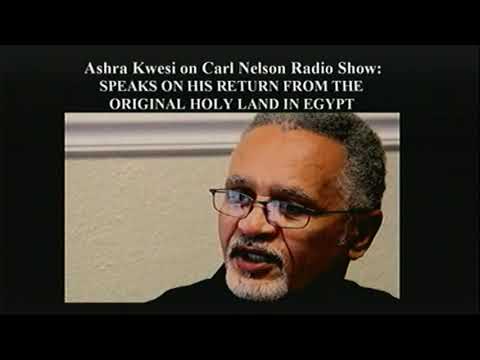 Ashra Kwesi Speaks on His Return from the Original Holy Land in Egypt (Kemet)
