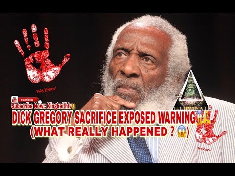 DICK GREGORY SACRIFICE EXPOSED WARNING FROM THE ILLUMINATI SHOCKING UNTOLD SECRET! YOU WON’T BELIEVE