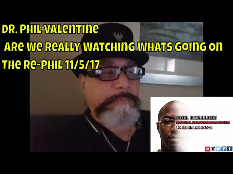 Dr. Phil Valentine Are We Really Watching Whats Going On The Re-Phil 11/5/17