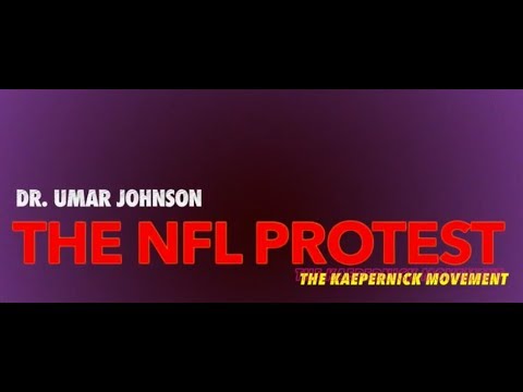 DR UMAR JOHNSON BREAKS DOWN NFL PROTEST AND CALLS OUT MEDIA AND LIL WAYNE