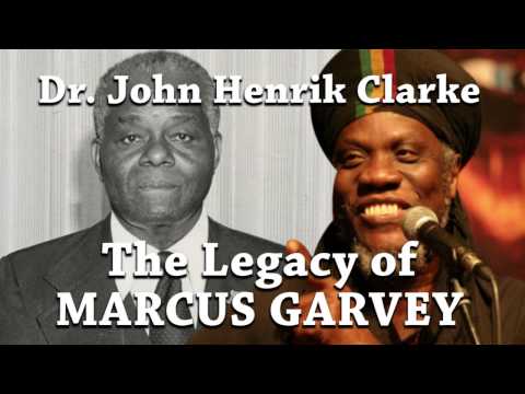 Dr John Henrik Clarke Legacy of Marcus Garvey