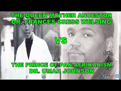 Dr Umar Johnson vs. Dr Frances Cress Welsing [The psychology behind interracial dating/marriages]