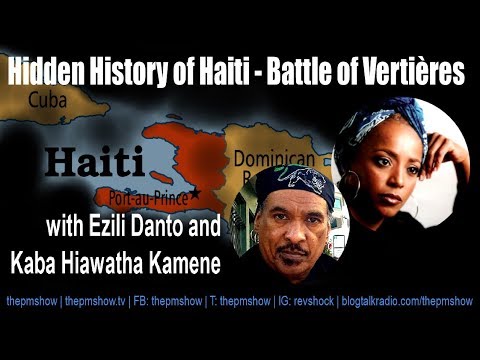 Hidden History of Haiti – Battle of Vertières with Ezili Danto and Kaba Hiawatha Kamene