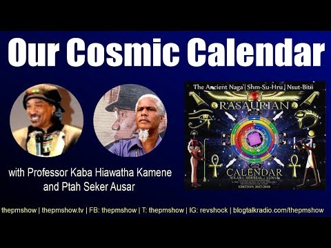 Our Cosmic Calendar with Professor Kaba Hiawatha Kamene and Ptah Seker Ausar