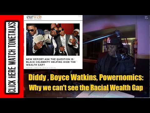 Diddy , Boyce Watkins, Powernomics: Why we can’t see the Racial Wealth Gap pt 2