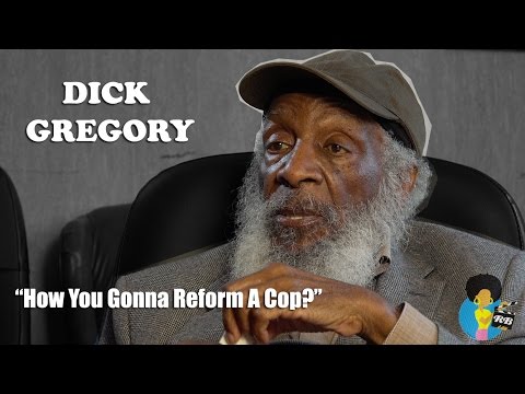 Dick Gregory – “How You Gonna Reform A Cop?”