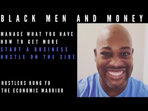 Black Men and MONEY Start a Business on the SIDE And Earn Well (Hustler’s Kung Fu Interview)