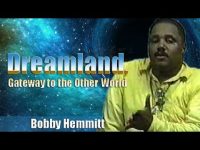 Bobby Hemmitt | Dreamland, Gateway to the Other World – Pt. 1/7