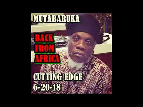 Mutabaruka CUTTING EDGE 6-20-18 MUTA BACK FROM JOHANNESBURG