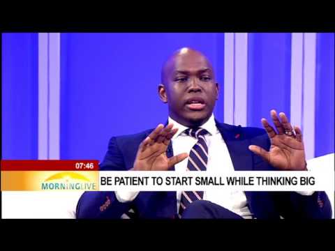 Be patient to start small while thinking big – Vusi Thembekwayo