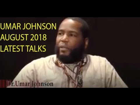 DR. UMAR JOHNSON TALKS AUGUST 2018