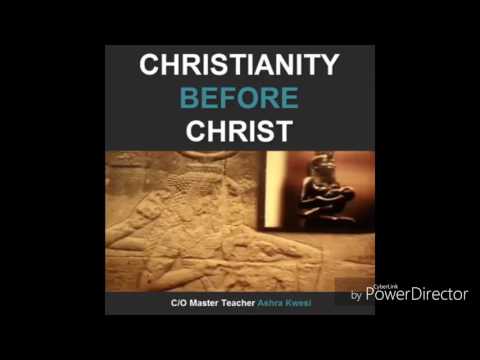 Ashra Kwesi :Christianity before Christ