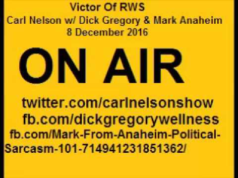 Carl Nelson talking live to Mark Anaheim and Dick Gregory on 8 Dec 2016