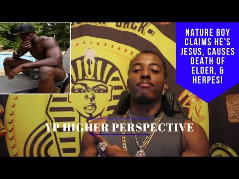 YOUNG PHARAOH™- NATURE BOY CLAIMS HE’S JESUS, CAUSES DEATH OF ELDER, & HERPES!