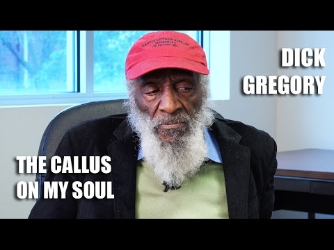 Dick Gregory – The Callus On My Soul