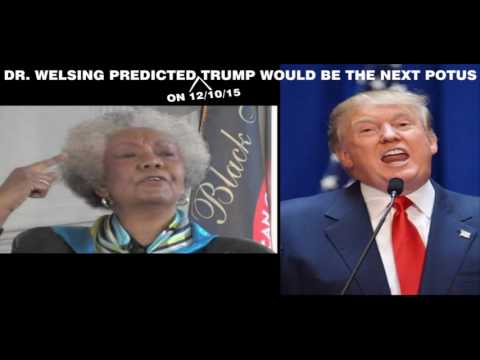 Dr. Welsing predicts Trump would be the next POTUS