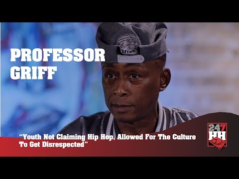 Professor Griff – Youth Not Claiming Hip Hop, Allowed For The Culture To Get Disrespected