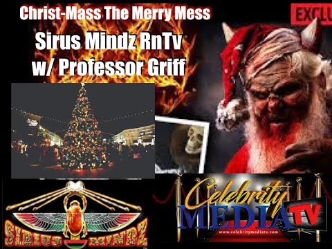 Christ-Mass the Merry Mess on Sirius Mindz w/Professor Griff