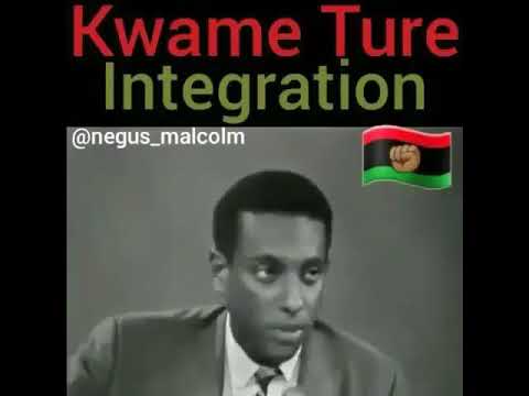 Brother Kwame Ture(Stokely Carmichael) talks about integration