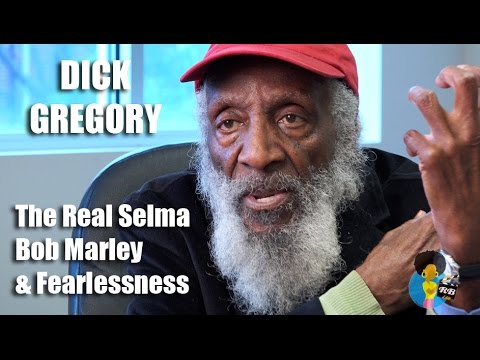 Dick Gregory – The Real Selma, Bob Marley and Fearlessness