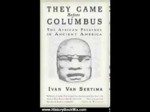 Ivan Van Sertima: They came before Columbus (chapter 4/13)