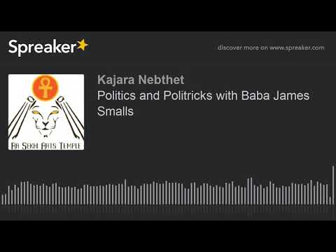Politics and Politricks with Baba James Smalls