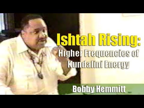 Bobby Hemmitt | Ishtah Rising: Higher Frequencies of Kundalini Energy – Pt. 1/8 (13Jul03)