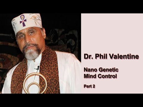 Dr. Phil Valentine – Nano Genetic Mind Control – Part 2