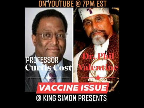 Dr. Phil Valentine & Prof. Curtis Cost | THE VACCINE ISSUE WORLDWIDE w King Simon