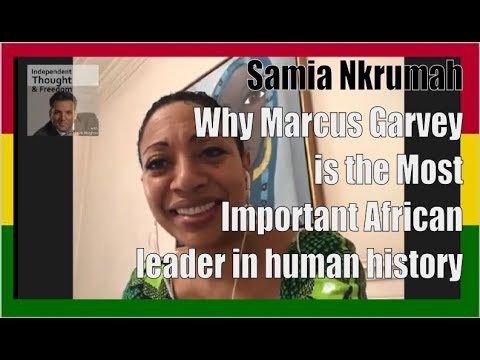 Why Marcus Garvey is the Most Important African leader in human history w/ Samia Nkrumah